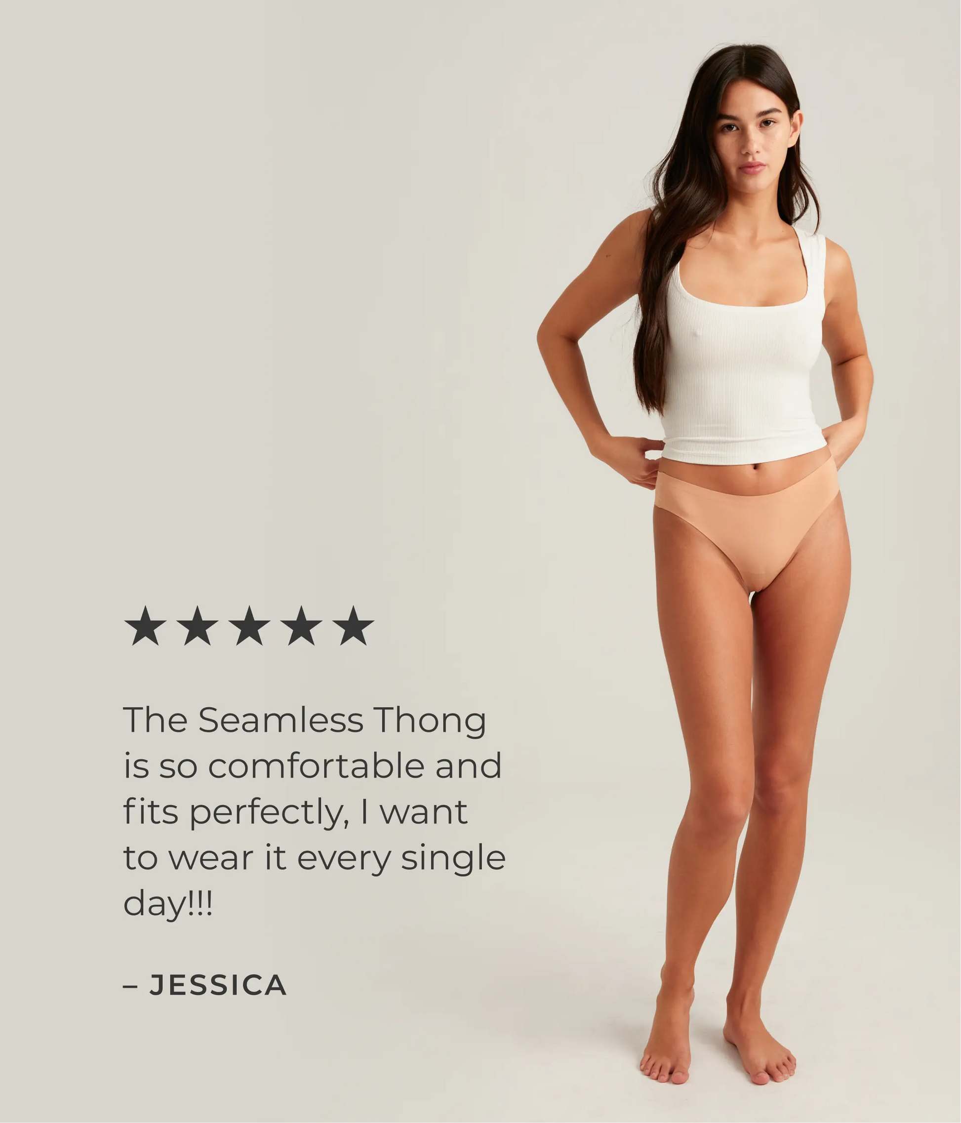 A woman wearing a white tank top and beige thong stands confidently. Text next to her features a five-star review that says "The Seamless Thong is so comfortable and fits perfectly, I want to wear it every single day!!! -Jessica"